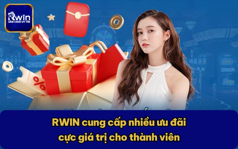 RWIN cung cấp nhiều ưu đãi cực giá trị cho thành viên